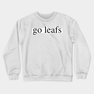 go leafs Crewneck Sweatshirt